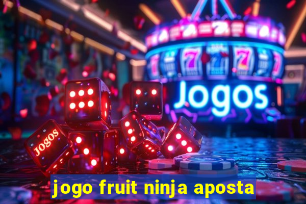 jogo fruit ninja aposta